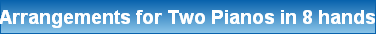 Arrangements for Two Pianos in 8 hands